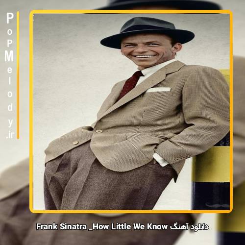 دانلود آهنگ Frank Sinatra How Little We Know